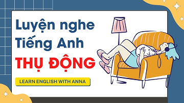Luyện nghe Tiếng Anh thụ động #10 | Learn English With Anna
