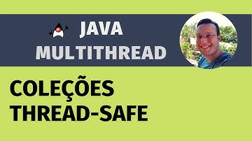 As Collections CERTAS para MULTITHREADING!