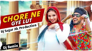 Chore Ne Gye Lut Dj Remix | Gaurav Bhati | Mg gujjar | Dj Sagar Ak Production | Haryanvi Song 2022