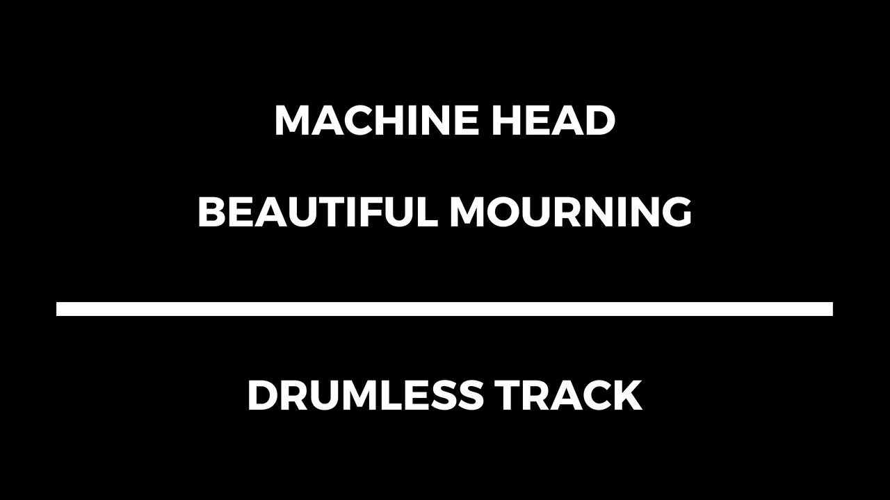 Machine Head - Beautiful Mourning (drumless)