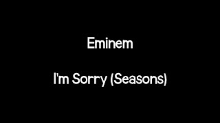 Download Lagu Eminem - I'm Sorry (Seasons) (Lyrics) MP3