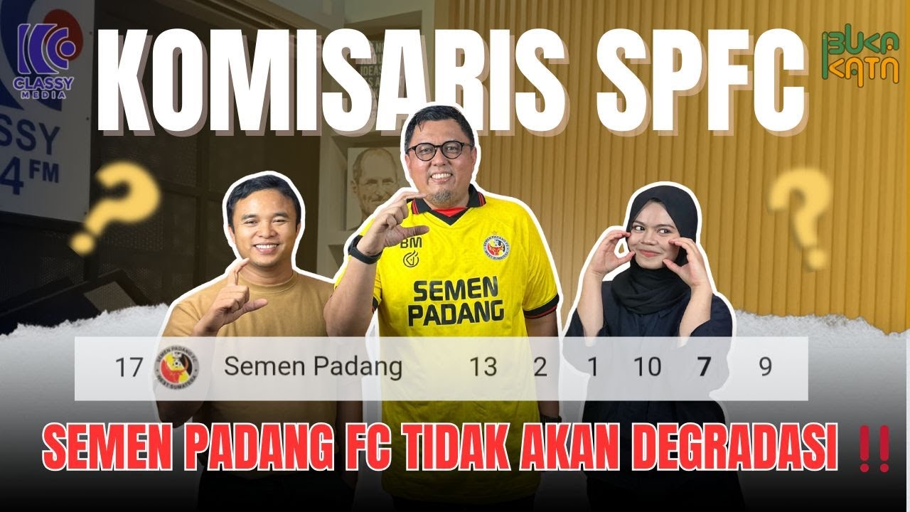 KOMISARIS SPFC BONGKAR KEBIJAKAN BARU DI SEMEN PADANG FC: TIDAK AKAN DEGRADASI!!! - BUKA KATA