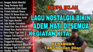 Download Lagu TANPA IKLAN || LAGU NOSTALGIA INDONESIA TH 80an 90an PALING DI CARI BANYAK ORANG MP3 Download Lagu TANPA IKLAN || LAGU NOSTALGIA INDONESIA TH 80an 90an PALING DI CARI BANYAK ORANG MP3
