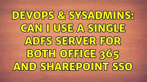 DevOps & SysAdmins: Can I use a single ADFS server for both office 365 and SharePoint SSO