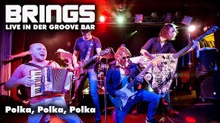 BRINGS - Polka Polka Polka (Live Groove Bar)