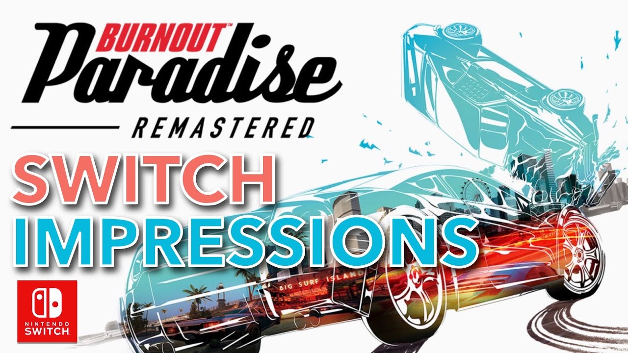 BURNOUT PARADISE REMASTERED Switch Review: A Great Port Of A Great