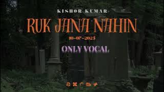 - Ruk Jana Nahin (vocal only ) Kishore Kumar  Imtihan (1974)  Laxmikant–Pyarelalo