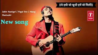 Download Lagu ये हसी ये खुशी जो तुम से मिली/Jubin Nautiyal | Payal Dev | #ManojMuntashir #new# MP3