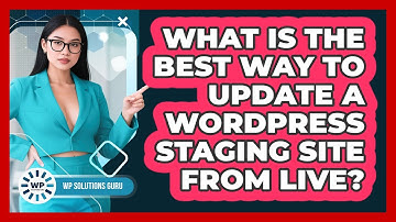 What Is The Best Way To Update A WordPress Staging Site From Live? - WP Solutions Guru