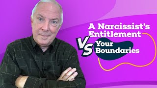 A Narcissist's Entitlement Versus Your Boundaries