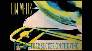 Tom Waits - »Just Another Sucker on the Vine«