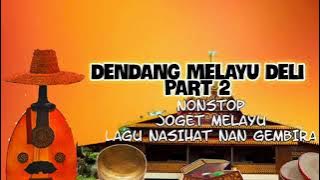 FULL ALBUM DENDANG MELAYU DELI PART 2 NONSTOP PALING ENAK DI DENGAR PALING DI CARI TERPOPULER