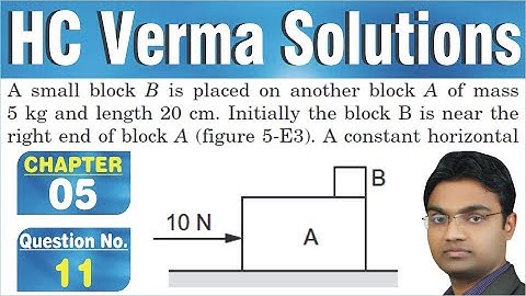 A small block B is placed on another block A of mass 5 kg and length 20 cm. Initially the block