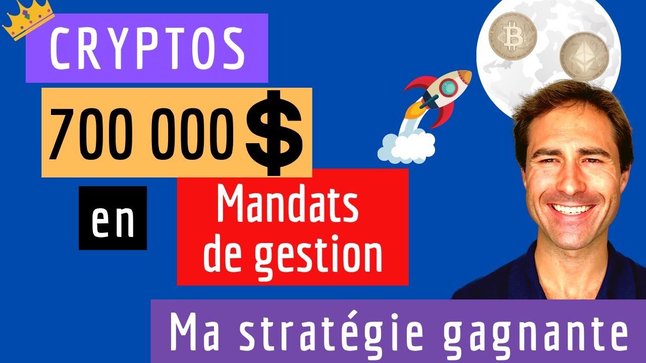 Cryptos / Bitcoin - 700 000 dollars dans des mandats de gestion - Pour  gagner en bear et bull run !