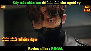 Cấy mắt nhân tạo để b.áo t.hù cho người vợ - Review phim Hàn