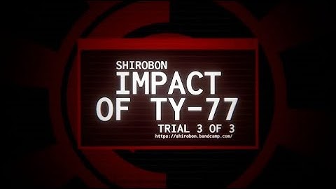 Shirobon - Impact of TY-77 | Project Arrhythmia  Level By: ​DXL44