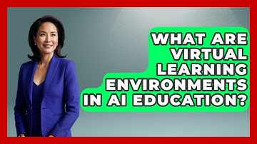 What Are Virtual Learning Environments In AI Education? - Safe AI for The Classroom