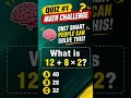 🧠 Only 1% Can Solve This Math Quiz! | Test Your IQ #shortsQuiz#1
