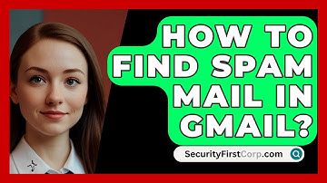 How To Find Spam Mail In Gmail? - SecurityFirstCorp.com