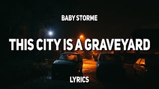 Baby Storme - This City Is A Graveyard (Lyrics)