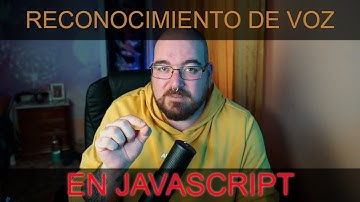 RECONOCIMIENTO DE VOZ EN JAVASCRIPT