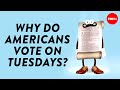 Why do Americans vote on Tuesdays?