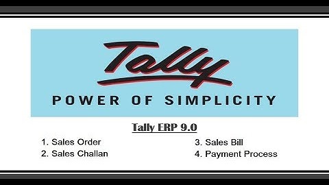 Sales order, Sales challan, Sales bill and the Payment process in Tally ERP 9.0.