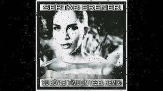 Sertab Erener - Bu Böyle (Timuçin Tezel Remix) Resimi