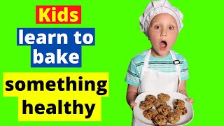 Healthy Baking for Kids | Kids Baking Videos with Real Food | Children Learn to Bake