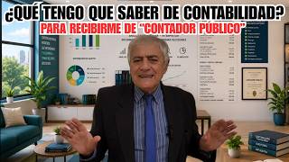 ¿QUÉ TENGO QUE SABER DE CONTABILIDAD? Para recibirme de "Contador Público"