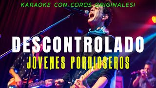 JOVENES PORDIOSEROS - DESCONTROLADO (KARAOKE CON COROS ORIGINALES!)