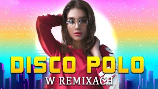 Nowość Disco Polo -- Disco Polo W Remixach 2023 -- Najwieksze Hity Disco Polo 2023