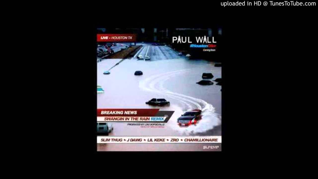 Paul Wall -Swangin in the Rain (Remix) Ft Slim Thug , J-Dawg , Lil