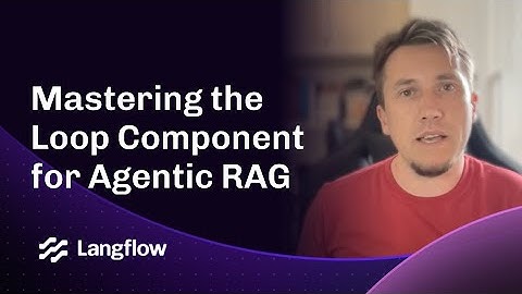 Mastering the Loop Component & Agentic RAG in Langflow