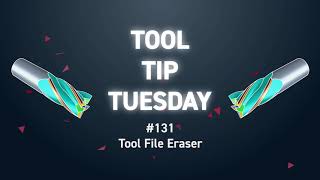 Tool Tip Tuesday #131 - Tool File Eraser