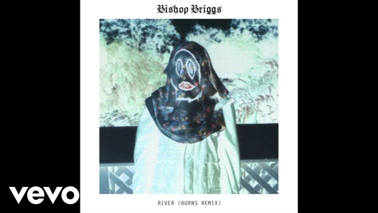 Bishop Briggs - River (BURNS Remix / Audio)