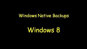 Windows Native Backups   Windows 8