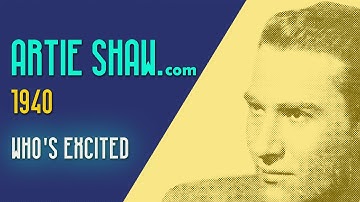 Artie Shaw - Who's Excited