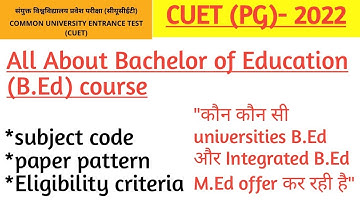 cuet pg 2022||B.Ed courses paper code, eligibility criteria, paper pattern||All about B.Ed courses||