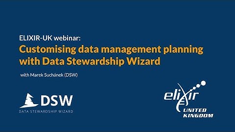 ELIXIR-UK: Customising data management planning with Data Stewardship Wizard