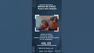 Bafana Ba Stance Plug & Chill Session Mixed & Compiled By Your Boyz Maps & Djy Tee_sompisi vol.03