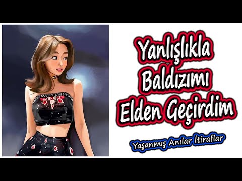 Yaşanmış Anılar İtiraflar - Yanlışlıkla Baldızımı Elden Geçirdim