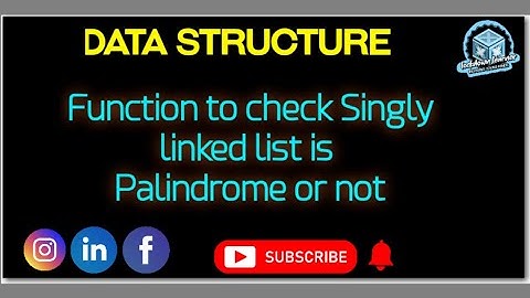 Function to check Singly Linked List is Palindrome or not