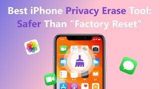 Best iPhone Privacy Erase Tool ：Safer Than “Factory Reset”