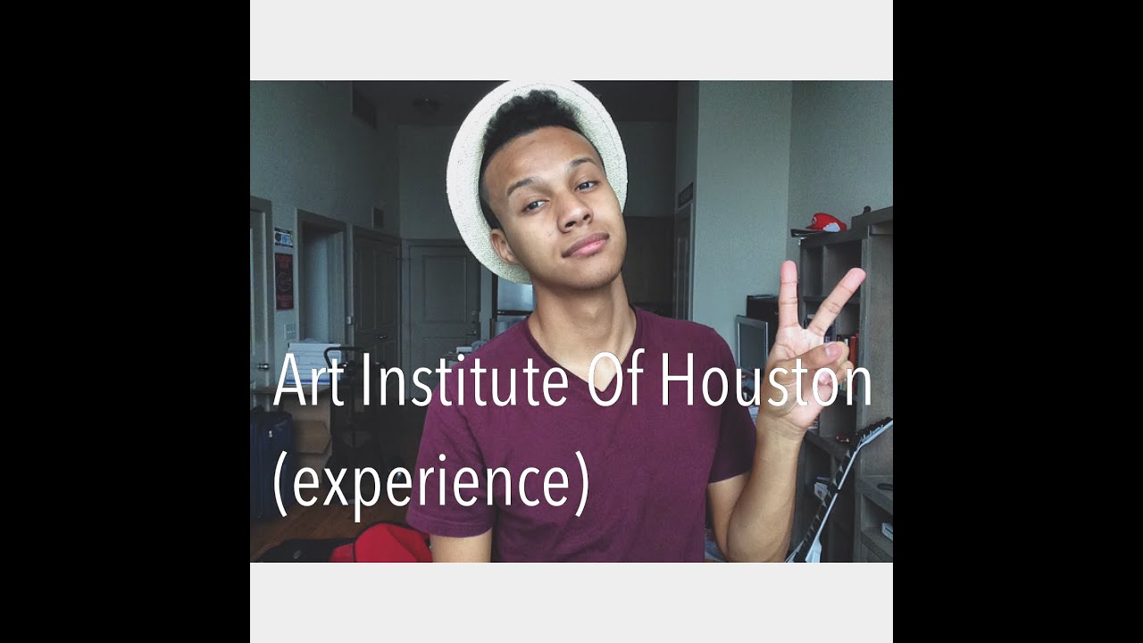 Art Institute Of Houston (Experience) YouTube