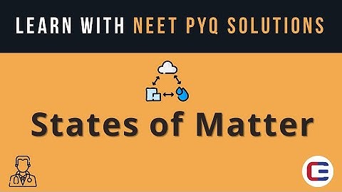 Learn STATES OF MATTER with NEET PYQ Solutions #neet #neet2023 #neetphysics #neetpyq