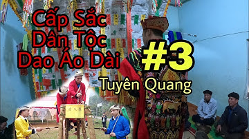 [#3] Cấp Sắc Dân Tộc Dao Áo Dài Huyện Hàm Yên - Tỉnh Tuyên Quang