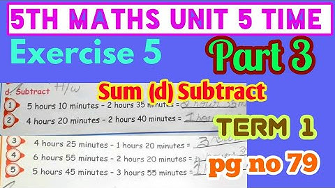 5th std Maths-Unit 5 Time- Exercise5-sum(d)subtraction-pg no79-part 3-Term1- New samacheer syllabus