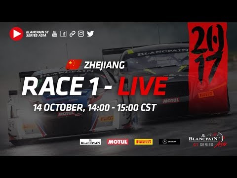 Zhejiang - Race1 - Blancpain GT Series Asia 2017