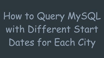 How to Query MySQL with Different Start Dates for Each City